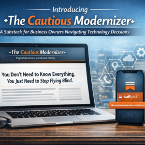 Title Image: Introducing The Cautious Modernizer: A New Substack for Business Owners Making Technology Decisions