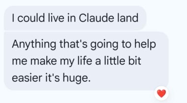 Text Message: I live in Claude land Anything that's going to help me make life a little bit easier is huge 